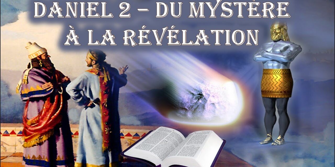 Daniel 2 – Du mystère à la révélation